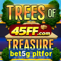 bet5g pltfor